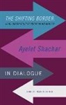 Ayelet Shachar - Shifting Border: Legal Cartographies of Migration and Mobility