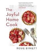 Rosie Birkett, ROSIE BIRKETT - Joyful Home Cook