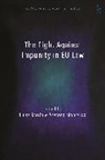 Luisa Marin, Luisa (University of Padua / Eui) Montaldo Marin, Luisa (University of Padua) Montaldo Marin, Luisa Montaldo Marin, Stefano Montaldo, Luis Marin... - The Fight Against Impunity in EU Law