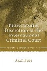 Anni Pues, Anni (University of Glasgow) Pues, Dr Anni (University of Glasgow) Pues, PUES ANNI - Prosecutorial Discretion at the International Criminal Court