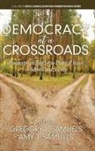 SAMUELS SAMUELS, Amy J. Samuels, Gregory L. Samuels - Democracy at a Crossroads