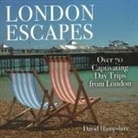 David Hampshire, Jim Watson - London Escapes: Over 70 Captivating Day Trips from London
