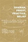 Casey R Barrier, Casey R. Barrier, Stephen B Carmody, Stephen B. Carmody - Shaman, Priest, Practice, Belief
