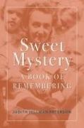 Judith Hillman Paterson - Sweet Mystery - A Book of Remembering