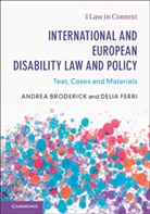 ANDREA BRODERICK, Andrea Broderick, Andrea (Universiteit Maastricht Broderick, Broderick Andrea, Julian Cribb, Delia Ferri... - International and European Disability Law and Policy