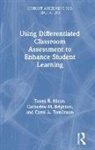 Catherine M. Brighton, Moon, Tonya R. Moon, Tonya R. Brighton Moon, Carol A. Tomlinson - Using Differentiated Classroom Assessment to Enhance Student Learning