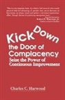Harwood, Charles C. Harwood, Harwood Charles C. - Kick Down the Door of Complacency