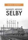 Patrick Bennett - Railways Around Selby