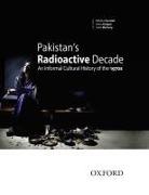 Amin Gulgee, Niilofur Farrukh, Amin Gulgee, John McCarry - Pakistan's Radioactive Decade