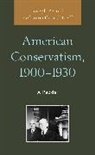 Johnathan O'Neill, Joseph Postell, Joseph O''neill Postell, Joseph O''''neill Postell, Johnathan O'Neill, Joseph Postell - American Conservatism, 1900-1930
