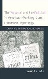 Laurie Cella, Laurie J C Cella, Laurie J. Cella, Laurie J. C. Cella - Personal and the Political in American Working Class Literature,