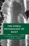 Bradford Maley Cokelet, Bradford Cokelet, Corey J. Maley - Moral Psychology of Guilt