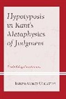 Byron Ashley Clugston - Hypotyposis in Kant''s Metaphysics of Judgment