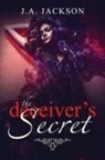 J. A. Jackson, Jerreece A Jackson, Jr. Rossi V. Jackson - The Deceiver's Secret!