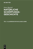 Ernst Haeckel - Ernst Haeckel: Natürliche Schöpfungs-Geschichte - Teil 1: Allgemeine Entwicklungs-Lehre