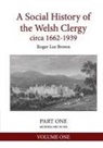 Roger Lee Brown - A Social History of the Welsh Clergy circa 1662-1939