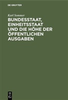 Karl Sommer - Bundesstaat, Einheitsstaat und die Höhe der öffentlichen Ausgaben