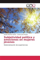 Camila Llano Posada, Daniel Martínez Padrón, Daniela Martínez Padrón - Subjetividad política y emociones en mujeres jóvenes