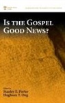Hughson T. Ong, Stanley E. Porter - Is the Gospel Good News?