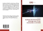 Houda Lakhal - Systèmes de transmission d'énergie sans fil par microondes à 2.45 GHZ