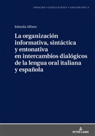 Iolanda Alfano, Margarita Natalia Borreguero Zuloaga - La organización informativa, sintáctica y entonativa en intercambios dialógicos de la lengua oral italiana y española