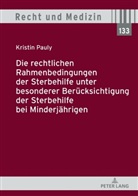 Kristin Pauly, Andreas Spickhoff - Die rechtlichen Rahmenbedingungen der Sterbehilfe unter besonderer Berücksichtigung der Sterbehilfe bei Minderjährigen