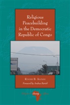 Roger Alfani, Knut Holter - Religious Peacebuilding in the Democratic Republic of Congo