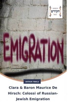 Arthur Finkle - Clara & Baron Maurice De Hirsch: Colossi of Russian-Jewish Emigration