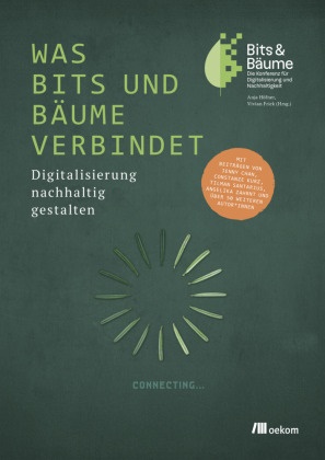 Frick,  Frick, Vivian Frick, Anj Höfner, Anja Höfner - Was Bits & Bäume verbindet - Digitalisierung nachhaltig gestalten