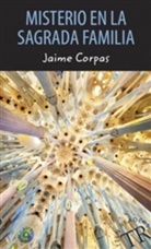Jaime Corpas - Misterio en la Sagrada Familia