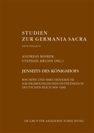 Andrea Bihrer, Andreas Bihrer, Bruhn, Bruhn, Stephan Bruhn - Jenseits des Königshofs. Bischöfe und ihre Diözesen im nachkarolingischen ostfränkisch-deutschen Reich (850-1100)