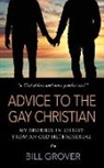 Bill Grover - ADVICE TO THE GAY CHRISTIAN, MY BROTHER IN CHRIST, FROM AN OLD HETEROSEXUAL