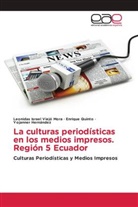 Hernán, Yojanner Hernández, Enriqu Quinto, Enrique Quinto, Leonidas Israe Viejó Mora, Leonidas Israel Viejó Mora - La culturas periodísticas en los medios impresos. Región 5 Ecuador