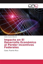 Carlos Cusnier-Albrecht - Impacto en El Desarrollo Económico al Perder Incentivos Federales