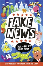 Clive Gifford, Egmont Publishing UK, Chris Dickason - Fake News - True of False?