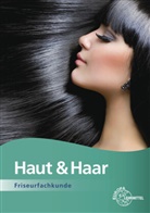 Ger Buhmann, Gero Buhmann, Birgi Fedke, Birgit Fedke, Marie Isabell Feigel, Babett Friedewold... - Haut & Haar: Haut & Haar - Friseurfachkunde
