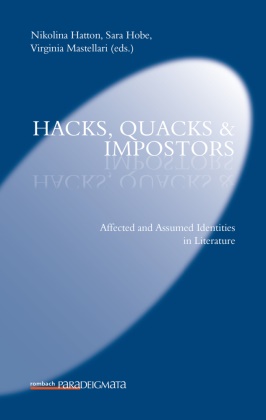 Nikolin Hatton, Nikolina Hatton, Sara Hobe, Virginia Mastellari - Hacks, Quacks & Impostors - Affected and Assumed Identities in Literature