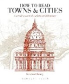 Jonathan Glancey - How to Read Towns and Cities