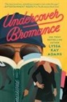 Lyssa Kay Adams - Undercover Bromance