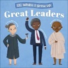 DK, Lucy Semple - When I Grow Up...Great Leaders
