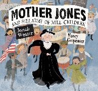 Nancy Carpenter, Jonah Winter, Nancy Carpenter - Mother Jones and Her Army of Mill Children