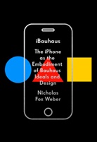 Nicholas Fox Weber - IBauhaus