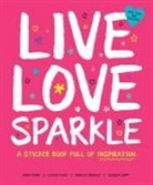 Rebecca Bradley, Mara Penny, Leticia Plate, Leticia Swift Plate, Jessica Swift, Bradley... - Live Love Sparkle: A Sticker Book Full of Inspiration