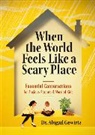 Abigail Gewirtz - When the World Feels Like a Scary Place