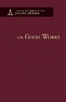Johann Gerhard, Johann Gerhard - On Good Works - Theological Commonplaces