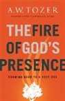 A W Tozer, A. W. Tozer, A.w. Tozer, James L. Snyder - The Fire of God's Presence