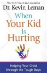 Kevin Leman - When Your Kid Is Hurting