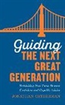Jonathan Catherman - Guiding the Next Great Generation: Rethinking How Teens Become Confident and Capable Adults