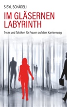 Sibyl Schädeli - Im gläsernen Labyrinth