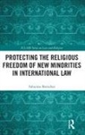 Fabienne Bretscher - Protecting the Religious Freedom of New Minorities in International La